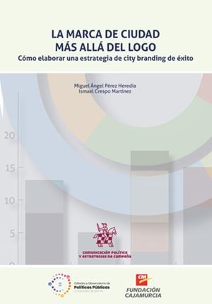 LA MARCA DE CIUDAD MÁS ALLÁ DEL LOGO. CÓMO ELABORAR UNA ESTRATEGIA DE CITY BRAND | 9788411307475 | CRESPO MARTÍNEZ,ISMAEL/PÉREZ HEREDIA,MIGUEL ÁNGEL