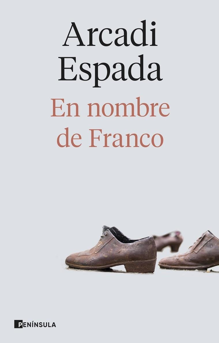 EN NOMBRE DE FRANCO. LOS HÉROES DE LA EMBAJADA DE ESPAÑA EN EL BUDAPEST NAZI | 9788411004183 | ESPADA, ARCADI