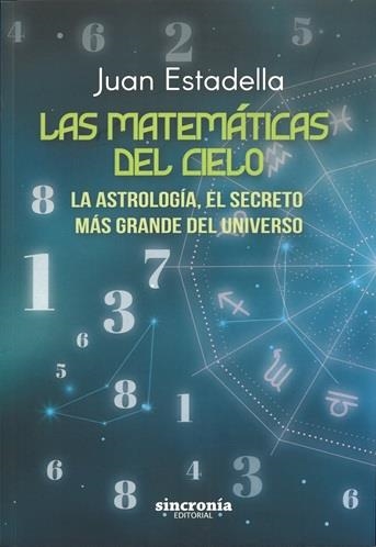 MATEMATICAS DEL CIELO, LAS LA ASTROLOGÍA, EL SECRETO MAS GRANDE DEL UNIVERSO | 9788412966763 | ESTADELLA, JUAN