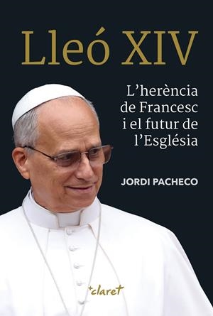 LLEÓ XIV. L'HERÈNCIA DE FRANCESC I EL FUTUR DE L'ESGLÉSIA | 9788491366072 | PACHECO GARCÍA, JORDI