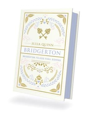 BRIDGERTON: FELICES PARA SIEMPRE  EDICION ESPECIAL | 9788410391253 | QUINN, JULIA