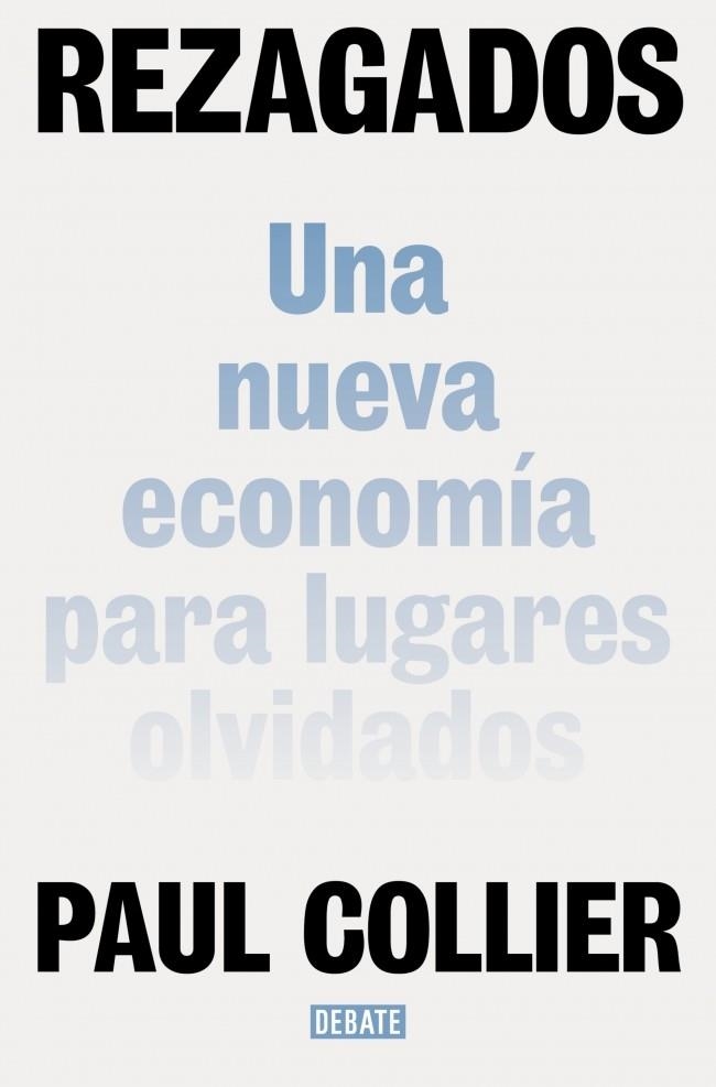 REZAGADOS. UNA NUEVA ECONOMÍA PARA LUGARES OLVIDADOS | 9788410433168 | COLLIER, PAUL