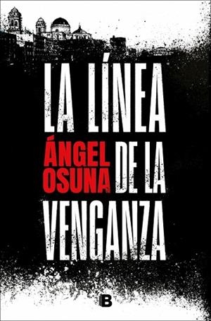 LA LÍNEA DE LA VENGANZA | 9788466683388 | OSUNA, ÁNGEL