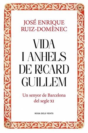 VIDA I ANHELS DE RICARD GUILLEM UN SENYOR DE BARCELONA DEL SEGLE XI | 9788417909932 | RUIZ-DOMÈNEC, JOSÉ ENRIQUE