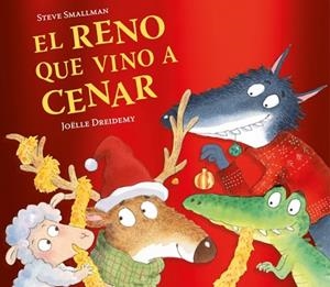 EL RENO QUE VINO A CENAR (LA OVEJITA QUE VINO A CENAR)  -----DISPONIBLE 20-11-25 | 9788448871239 | SMALLMAN, STEVE