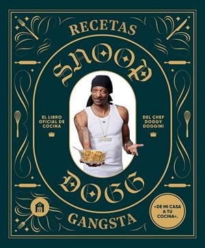 RECETAS GANGSTA. EL LIBRO OFICIAL DE COCINA DEL CHEF DOGGY DOGGINI | 9791259576460 | DOGG, SNOOP