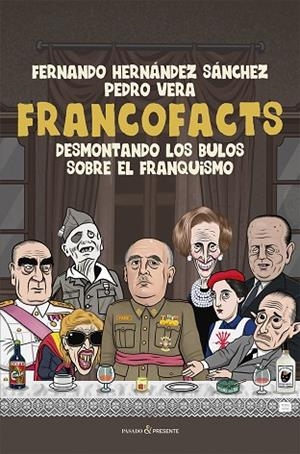 FRANCOFACTS. DESMONTANDO LOS BULOS SOBRE EL FRANQUISMO | 9788412899580 | HERNÁNDEZ SÁNCHEZ, FERNANDO