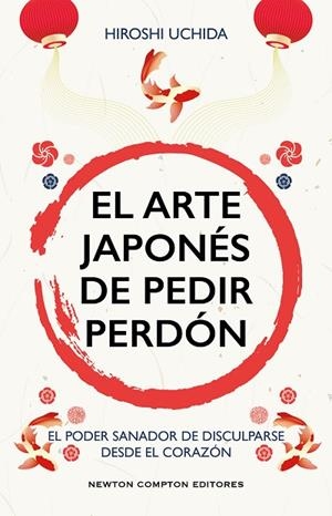 EL ARTE JAPONÉS DE PEDIR PERDÓN. EL PODER SANANDOR DE DISCULPARSE DESDE EL CORAZON | 9791387575410 | UCHIDA, HIROSHI