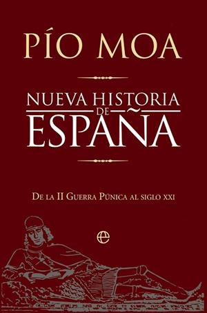 NUEVA HISTORIA DE ESPAÑA DE LA II GUERRA PÚNICA AL SIGLO XXI | 9788410941717 | MOA, PÍO