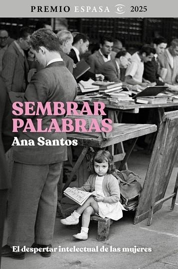 SEMBRAR PALABRAS EL DESPERTAR INTELECTUAL DE LAS MUJERES | 9788467078916 | SANTOS, ANA