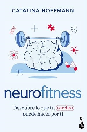 NEUROFITNESS DESCUBRE LO QUE TU CEREBRO PUEDE HACER POR TI | 9788413444642 | HOFFMANN, CATALINA