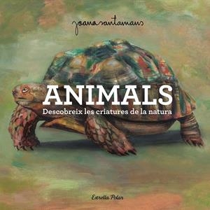 ANIMALS. DESCOBREIX LES CRIATURES DE LA NATURA | 9791387519469 | SANTAMANS, JOANA
