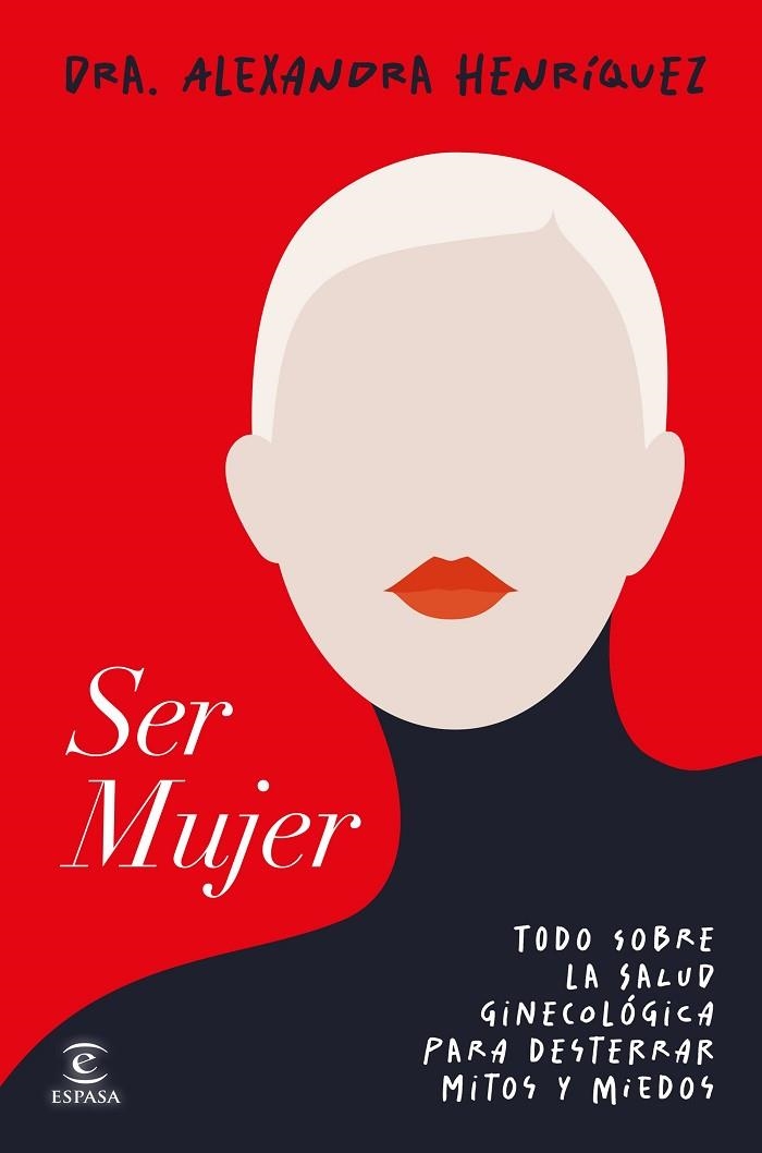 SER MUJER TODO SOBRE LA SALUD GINECOLÓGICA PARA DESTERRAR MITOS Y MIEDOS | 9788467078275 | HENRÍQUEZ, ALEXANDRA