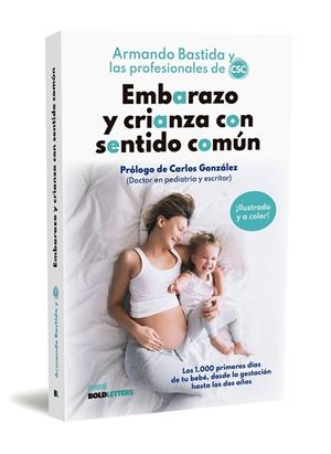 EMBARAZO Y CRIANZA CON SENTIDO COMÚN | 9788418246975 | BASTIDA, ARMANDO/ARENZANA, MARÍA/BUENO, MAMEN/CAAMAÑO, SARA/COLLI, GLORIA/IGLESIAS, IRENE/LÓPEZ, GEM
