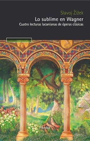 LO SUBLIME EN WAGNER. CUATRO LECTURAS LACANIANAS DE ÓPERAS CLÁSICAS | 9788425451911 | ZIZEK, SLAVOJ/SEGURÓ MENDLEWICZ, MIQUEL