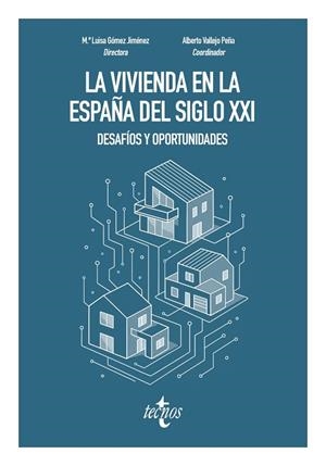 LA VIVIENDA EN LA ESPAÑA DEL SIGLO XXI: DESAFÍOS Y OPORTUNIDADES | 9788430993765 | GÓMEZ JIMÉNEZ, Mª LUISA/VALLEJO PEÑA, ALBERTO/ARREDONDO QUIJADA, RAFAEL/COSANO RAMOS, ARTURO/JOUKHAD