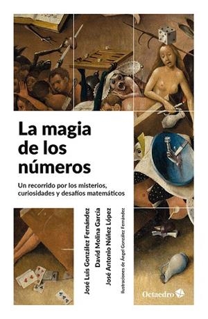 LA MAGIA DE LOS NÚMEROS UN RECORRIDO POR LOS MISTERIOS, CURIOSIDADES Y DESAFÍOS MATEMÁTICOS | 9788410282933 | GONZÁLEZ FERNÁNDEZ, JOSÉ LUIS/MOLINA GARCÍA, DAVID/NÚÑEZ LÓPEZ, JOSÉ ANTONIO
