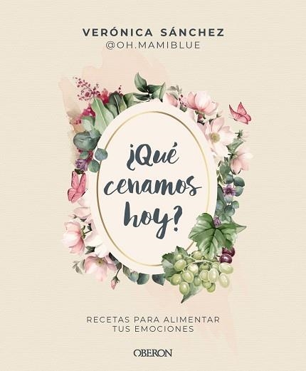 ¿QUÉ CENAMOS HOY? RECETAS PARA ALIMENTAR TUS EMOCIONES | 9788441552500 | SÁNCHEZ (@OH.MAMIBLUE), VERÓNICA