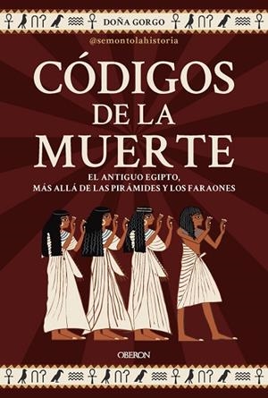 CÓDIGOS DE LA MUERTE. EL ANTIGUO EGIPTO, MÁS ALLÁ DE LAS PIRÁMIDES Y LOS FARAONES | 9788441552494 | GORGO, DOÑA