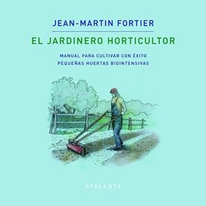 EL JARDINERO HORTICULTOR | 9788412074376 | FORTIER,JEAN-MARTIN