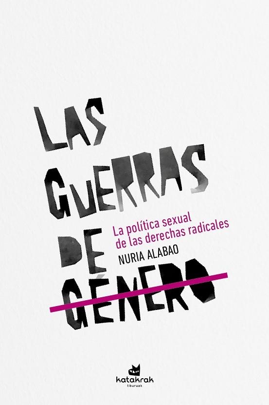 LAS GUERRAS DE GÉNERO. LA POLÍTICA SEXUAL DE LAS DERECHAS RADICALES | 9788416946594 | ALABAO, NURIA