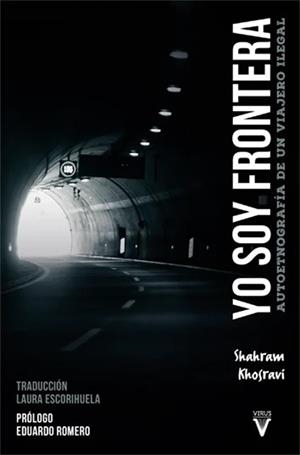 YO SOY FRONTERA. AUTOETNOGRAFÍA DE UN VIAJERO ILEGAL | 9788417870089 | KHOSRAVI, SHAHRAM