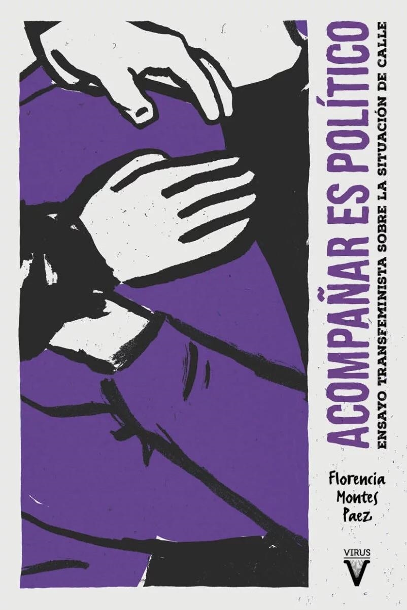 ACOMPAÑAR ES POLÍTICO. ENSAYO TRANSFEMINISTA SOBRE LA SITUACIÓN DE CALLE | 9788417870492 | MONTES PAEZ, FLORENCIA