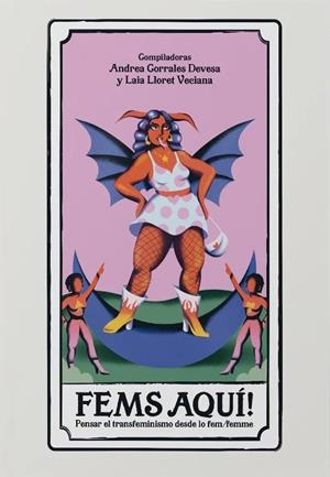 FEMS AQUÍ! HERRAMIENTAS PARA PENSAR EL TRANSFEMINISMO DESDE LO FEM/FEMME | 9788412711424 | CORRALES DEVESA, ANDREA/LLORET VENCIANA, LAIA
