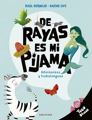 DE RAYAS ES MI PIJAMA. ADIVINANZAS Y TRABALENGUAS | 9788414061398 | BERMEJO, RAÚL