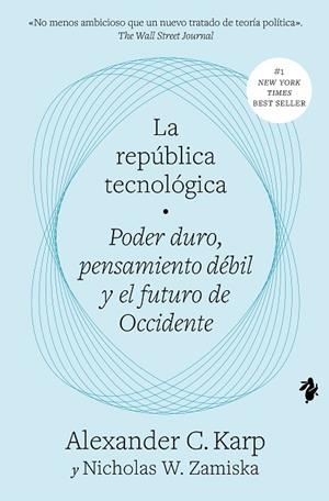 LA REPÚBLICA TECNOLÓGICA. PODER DURO, PENSAMIENTO DÉBIL Y EL FUTURO DE OCCIDENTE | 9791387936020 | KARP, ALEXANDER C./ZAMISKA, NICHOLAS W.