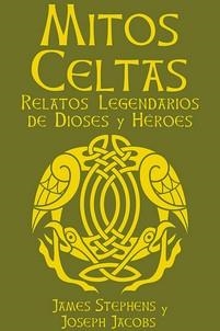 MITOS CELTAS RELATOS LEGENDARIOS DE DIOSES Y HEROES | 9788410101975 | JACOBS, JOSEPH/STEPHENS, JAMES
