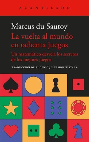 LA VUELTA AL MUNDO EN OCHENTA JUEGOS. UN MATEMATICO DESVELA LOS SECRETOS DE LOS MEJORES JUEGOS | 9788419958884 | DU SAUTOY, MARCUS