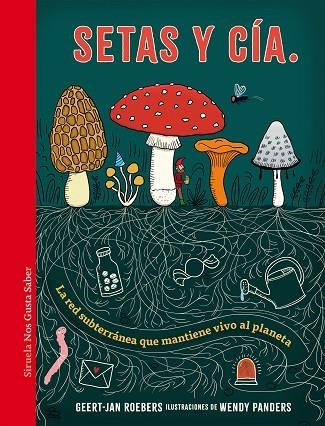 SETAS Y CÍA. LA RED SUBTERRÁNEA QUE MANTIENE VIVO AL PLANETA | 9791387688356 | ROEBERS, GEERT-JAN