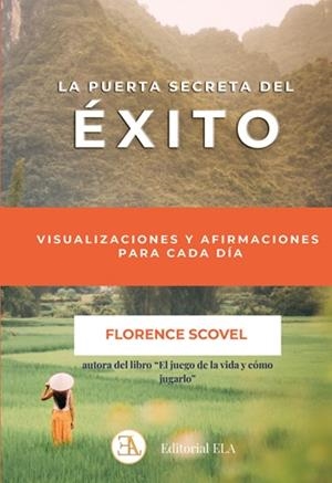 LA PUERTA SECRETA DEL ÉXITO. AFIRMACIONES Y VISUALIZACIONES PARA CADA DÍA | 9788499502601 | SCOVEL, FLORENCE
