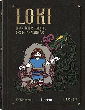 LOKI. UNA GUIA ILUSTRADA DEL DIOS DE LAS ARTIMAÑAS | 9789464991277 | LEE, L. DEAN