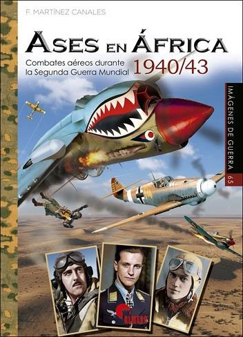 ASES EN ÁFRICA 1940/43 COMBATES AÉREOS DURANTE LA 2ª GUERRA MUNDIAL | 9788412873283 | MARTÍNEZ CANALES, FRANCISCO