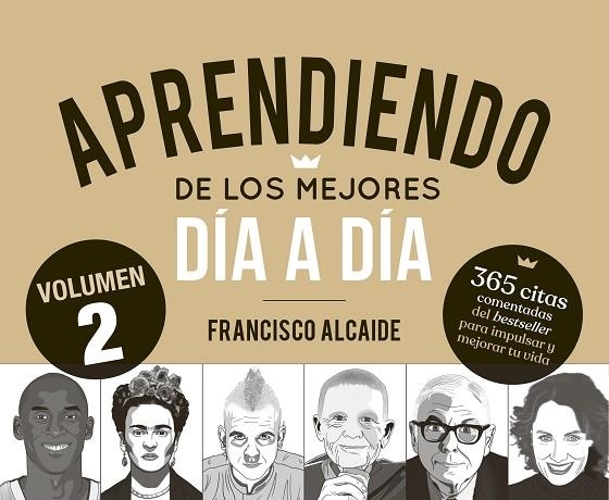 CALENDARIO APRENDIENDO DE LOS MEJORES DÍA A DÍA VOL. 2 365 CITAS COMENTADAS DEL BESTSELLER PARA IMPULSAR Y MEJORAR TU VIDA | 9788413444567 | ALCAIDE HERNÁNDEZ, FRANCISCO