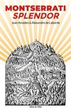 MONTSERRATI SPLENDOR | 9791399017502 | AMADES I GELATS, JOAN/DE LABORDE, ALEXANDRE