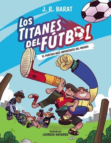 LOS TITANES DEL FÚTBOL 1. EL PARTIDO MÁS IMPORTANTE DEL MUNDO | 9788414359679 | BARAT, J. R.