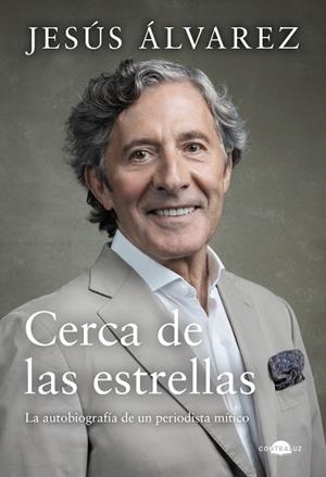 CERCA DE LAS ESTRELLAS. LA AUTOBIOGRAFIA DE UN PERIODISTA MITICO | 9791387810054 | ÁLVAREZ, JESÚS