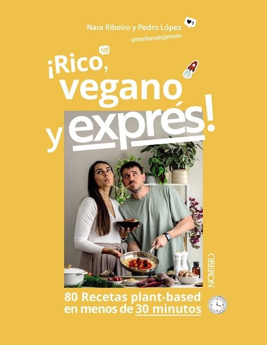 RICO, VEGANO Y EXPRÉS 80 RECETAS PLANT-BASED EN MENOS DE 30 MINUTOS | 9788441552487 | RIBEIRO DIONISIO, NARA/LÓPEZ PÉREZ, PEDRO JOSÉ