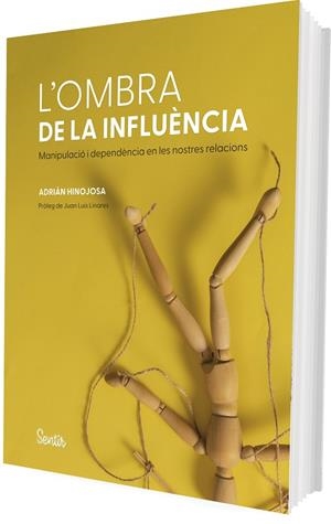 L'OMBRA DE LA INFLUÈNCIA. L'ANATOMIA DE LA MANIPULACIÓ I LA DEPENDÈNCIA | 9788426740342 | HINOJOSA, ADRIÁN