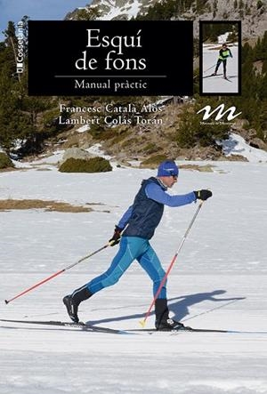 ESQUÍ DE FONS. MANUAL PRÀCTIC | 9788413565224 | CATALÀ ALÒS, FRANCESC/COLÁS TORÁN, LAMBERT