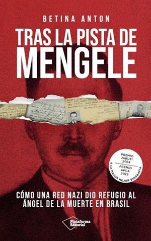 TRAS LA PISTA DE MENGELE CÓMO UNA RED NAZI DIO REFUGIO AL «ÁNGEL DE LA MUERTE» EN BRASIL | 9791387813413 | ANTON, BETINA