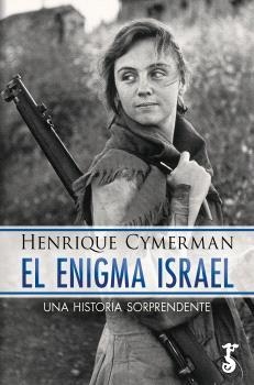 EL ENIGMA ISRAEL. UNA HISTORIA SORPRENDENTE | 9788419018724 | CYMERMAN, HENRIQUE