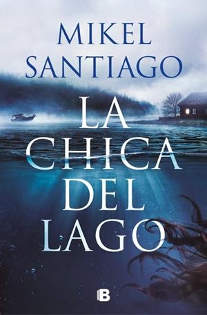 LA CHICA DEL LAGO A LA VENTA 11/25 | 9788466682732 | SANTIAGO, MIKEL