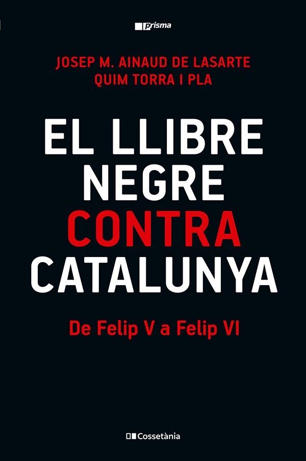 EL LLIBRE NEGRE CONTRA CATALUNYA DE FELIP V A FELIP VI  A LA VENTA 5/11/2025 | 9788413565309 | TORRA I PLA, QUIM/AINAUD DE LASARTE, JOSEP M.