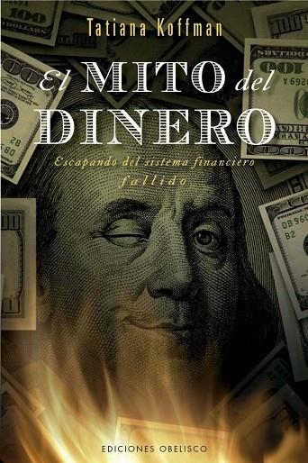 EL MITO DEL DINERO. ESCAPANDO DEL SISTEMA FINANCIERO FALLIDO | 9788411723374 | KOFFMAN, TATIANA