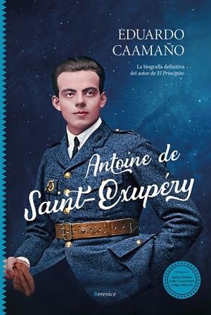 ANTOINE DE SAINT-EXUPÉRY. LA BIOGRAFÍA DEFINITIVA DEL AUTOR DE EL PRINCIPITO | 9791387811167 | CAAMAÑO, EDUARDO