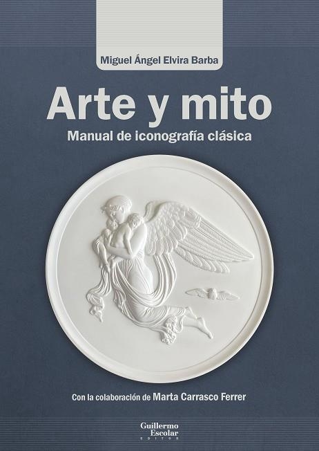 ARTE Y MITO MANUAL DE ICONOGRAFÍA CLÁSICA | 9791387789206 | ELVIRA BARBA, MIGUEL ÁNGEL/CARRASCO FERRER, MARTA